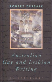 Tina Muncaster reviews 'Australian Gay and Lesbian Writing' edited by Robert Dessaix