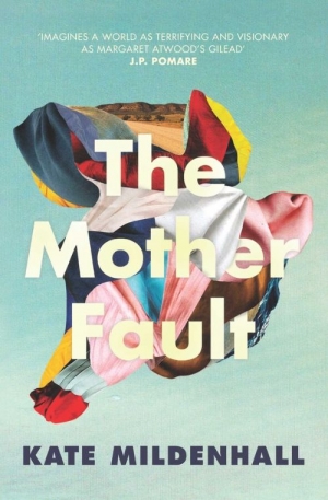 Amy Baillieu reviews &#039;The Mother Fault&#039; by Kate Mildenhall