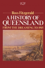 John Walker reviews 'From the Dreaming to 1915: A history of Queensland' by Ross Fitzgerald