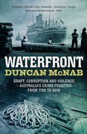 Simon Caterson reviews 'Waterfront: Graft, Corruption and Violence: Australia's crime frontier from 1788 to now' by Duncan McNab