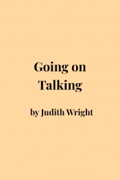 Cassandra Pybus reviews 'Going on Talking' by Judith Wright