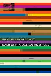 Christopher Menz reviews 'Living in a Modern Way: California Design 1930–1965' by Wendy Kaplan