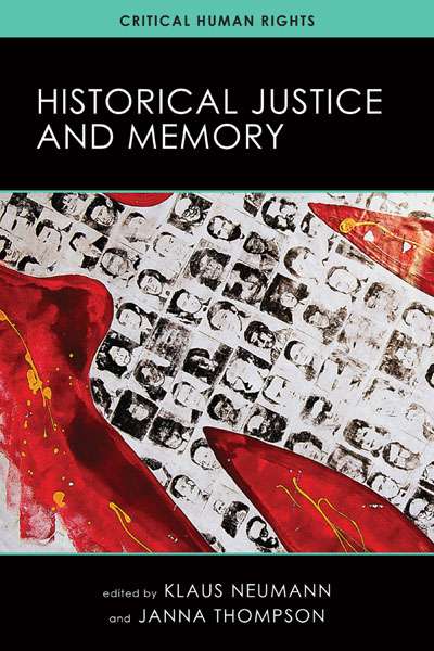 Ian Ravenscroft reviews &#039;Historical Justice and Memory&#039; edited by Klaus Neumann and Janna Thompson