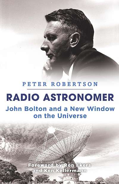 Robyn Williams reviews &#039;Radio Astronomer: John Bolton and a new window on the universe&#039; by Peter Robertson