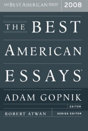 Gay Bilson reviews &#039;The Best American Essays 2008&#039; edited by Adam Gopnik and &#039;The Best Australian Essays 2008&#039; edited by David Marr