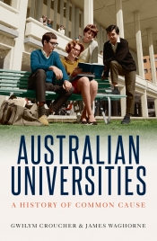 Peter Tregear reviews 'Australian Universities: A history of common cause' by Gwilym Croucher and James Waghorne