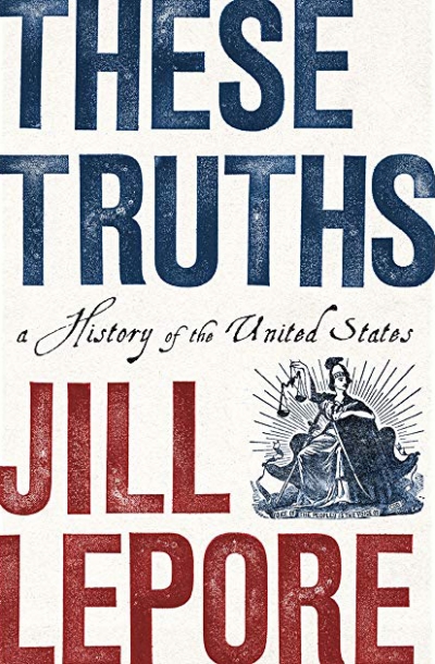 Ben Vine reviews &#039;These Truths: A history of the United States&#039; by Jill Lepore