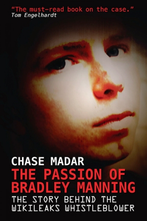 Jay Daniel Thompson reviews &#039;The Passion of Bradley Manning: The story behind the Wikileaks whistleblower&#039; by Chase Madar