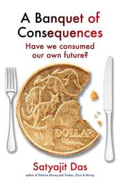 Reuben Finighan reviews 'A Banquet of Consequences: Have we consumed our own future?' by Satyajit Das