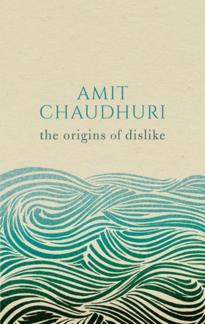 Robert Dessaix reviews &#039;The Origins of Dislike&#039; by Amit Chaudhuri