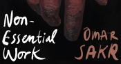 Mike Ladd reviews ‘Non-Essential Work’ by Omar Sakr