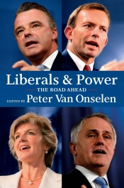 Norman Abjorensen reviews 'Liberals and Power: The road ahead' edited by Peter van Onselen