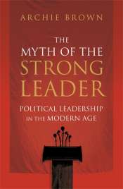 'The Myth of the Strong Leader' by Archie Brown