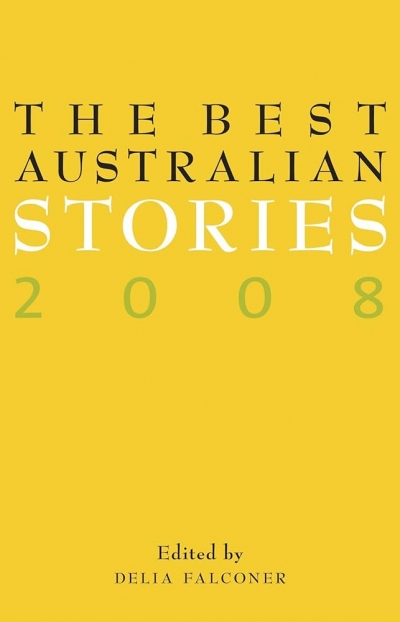 Jeffrey Poacher reviews &#039;The Best Australian Stories 2008&#039; by Delia Falconer (ed.)