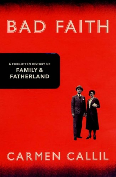 Colin Nettelbeck reviews &#039;Bad Faith: A Forgotten History of Family and Fatherland&#039; by Carmen Callil