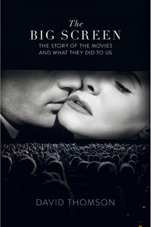 Campbell Thomson reviews &#039;The Big Screen&#039;: The Story of the Movies and What They Did to Us&#039; by David Thomson
