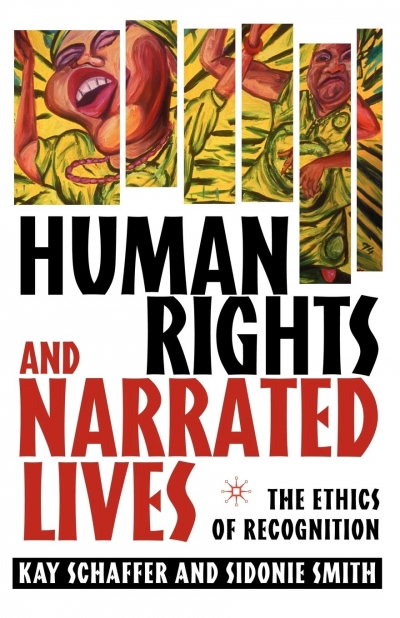Maria Nugent reviews &#039;Human Rights and Narrated Lives: The ethics of recognition&#039; by Kay Schaffer and Sidonie Smith