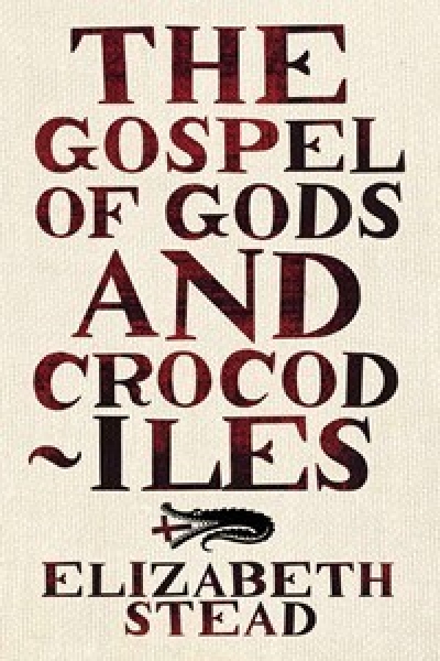 Christina Hill reviews &#039;The Gospel of Gods and Crocodiles&#039; by Elizabeth Stead