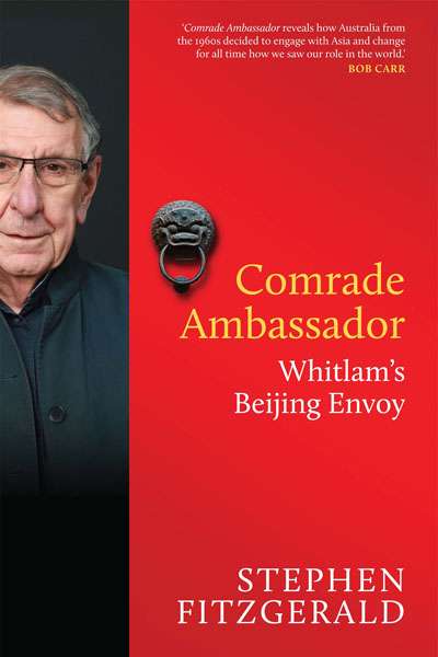 Billy Griffiths reviews 'Comrade Ambassador' by Stephen FitzGerald