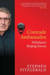 Billy Griffiths reviews 'Comrade Ambassador' by Stephen FitzGerald