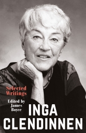 Tom Griffiths reviews 'Inga Clendinnen: Selected writing' edited by James Boyce