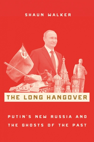 Kieran Pender reviews &#039;The Long Hangover: Putin’s new Russia and the ghosts of the past&#039; by Shaun Walker