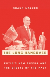 Kieran Pender reviews 'The Long Hangover: Putin’s new Russia and the ghosts of the past' by Shaun Walker