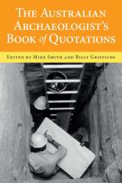 Ruth A. Morgan reviews 'The Australian Archaeologist's Book of Quotations' edited by Mike Smith and Billy Griffiths