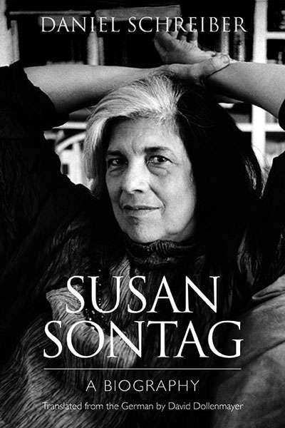 Andrea Goldsmith reviews &#039;Susan Sontag: A biography&#039; by Daniel Schreiber, translated by David Dollenmayer and &#039;Susan Sontag&#039; by Jerome Boyd Maunsell