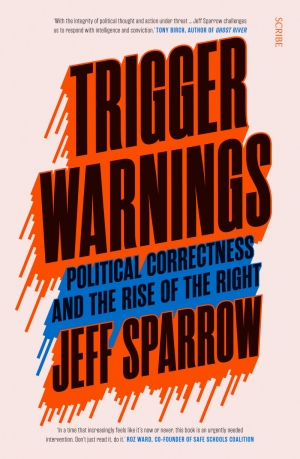Russell Blackford reviews &#039;Trigger Warnings: Political correctness and the rise of the right&#039; by Jeff Sparrow