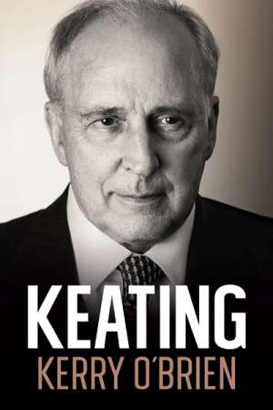 James Walter reviews &#039;Keating&#039; by Kerry O&#039;Brien