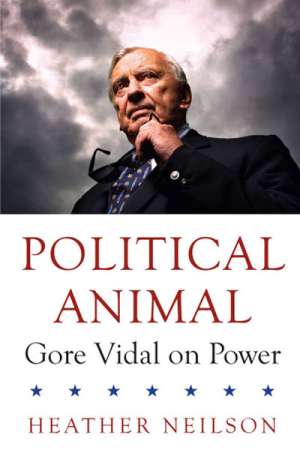 James McNamara reviews &#039;Political Animal: Gore Vidal on power&#039; by Heather Neilson