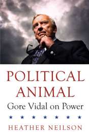 James McNamara reviews 'Political Animal: Gore Vidal on power' by Heather Neilson