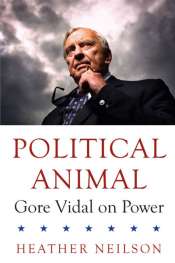 James McNamara reviews 'Political Animal: Gore Vidal on Power' by Heather Neilson