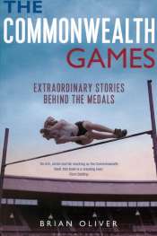 Bernard Whimpress reviews 'The Commonwealth Games: Extraordinary stories behind the medals' by Brian Oliver