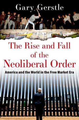 Ian Tyrrell reviews &#039;The Rise and Fall of the Neoliberal Order: America and the world in the free market era&#039; by Gary Gerstle