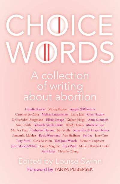 Suzy Freeman-Greene reviews &#039;Choice Words: A collection of writing about abortion&#039; edited by Louise Swinn