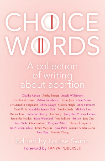 Suzy Freeman-Greene reviews &#039;Choice Words: A collection of writing about abortion&#039; edited by Louise Swinn