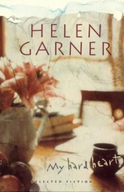 Don Anderson reviews &#039;My Hard Heart: Selected fiction&#039; by Helen Garner