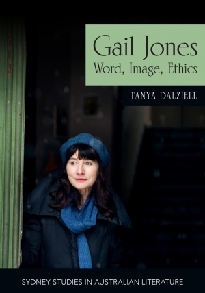 Sue Kossew reviews &#039;Gail Jones: Word, image, ethics&#039; by Tanya Dalziell