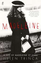 Sylvia Martin reviews 'Madeleine: A Life of Madeleine St John', Helen Trinca