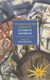Michael Hofmann reviews 'The Uncollected Essays of Elizabeth Hardwick' edited by Alex Andriesse