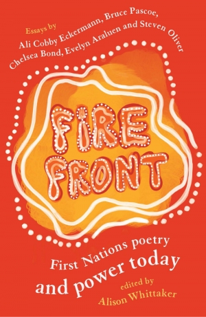 Declan Fry reviews &#039;Fire Front: First Nations poetry and power today&#039; edited by Alison Whittaker