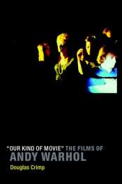 Jake Wilson reviews ‘''Our Kind of Movie'': The Films of Andy Warhol' by Douglas Crimp