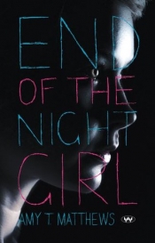 Anna Heyward reviews 'End of the Night Girl' by Amy T. Matthews