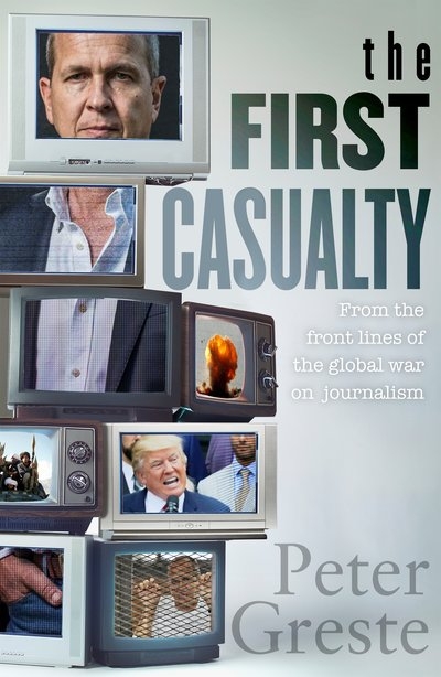 Kevin Foster reviews &#039;The First Casualty&#039; by Peter Greste