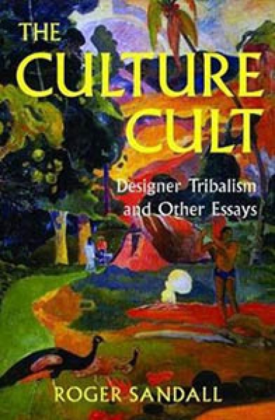 Patrick Wolfe reviews &#039;The Culture Cult: Designer tribalism and other essays&#039; by Roger Sandall