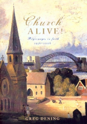Michael McGirr reviews &#039;Church Alive! Pilgrimages in faith 1956–2006&#039; by Greg Dening