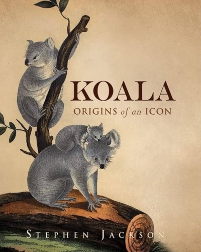 Peter Menkhorst reviews ‘Koala: Origins of an icon’ by Stephen Jackson and ‘Koala: A historical biography’ by Ann Moyal