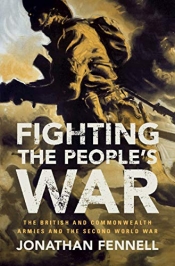 David Horner reviews 'Fighting the People’s War: The British and Commonwealth armies and the Second World War' by Jonathan Fennell